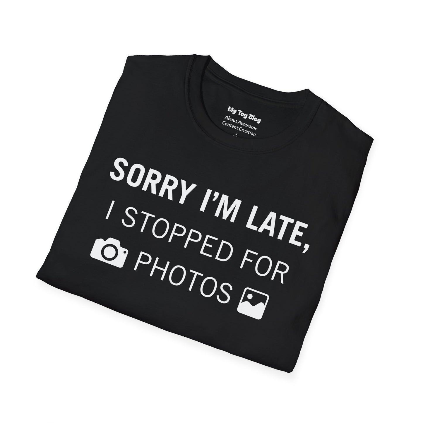 Sorry I’m Late I Stopped for Photos T-Shirt | Photographer Shirt