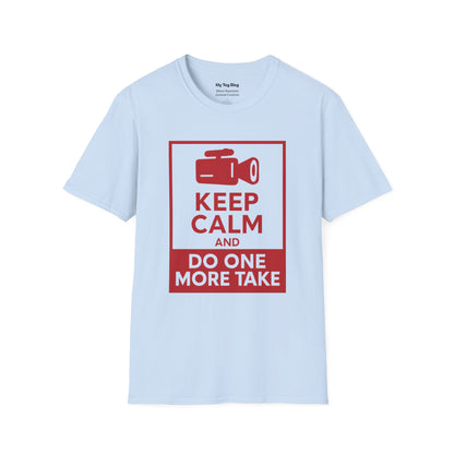 Keep Calm and Do One More Take T-Shirt for Filmmakers, Actors, and Content Creators