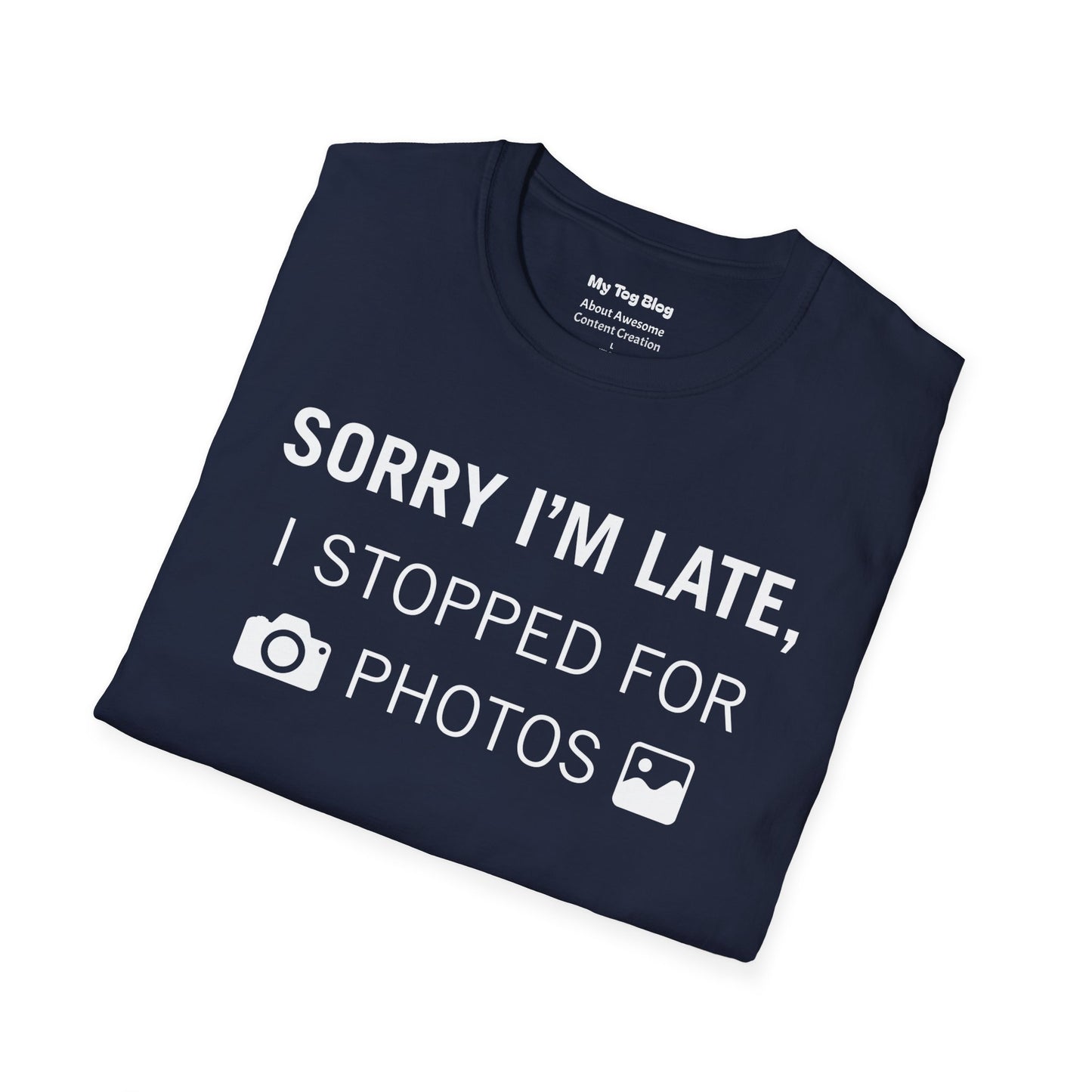 Sorry I’m Late I Stopped for Photos T-Shirt | Photographer Shirt