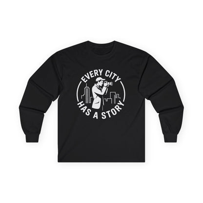 Long Sleeve Tee — "Every City Has a Story" Urban Photographer Shirt