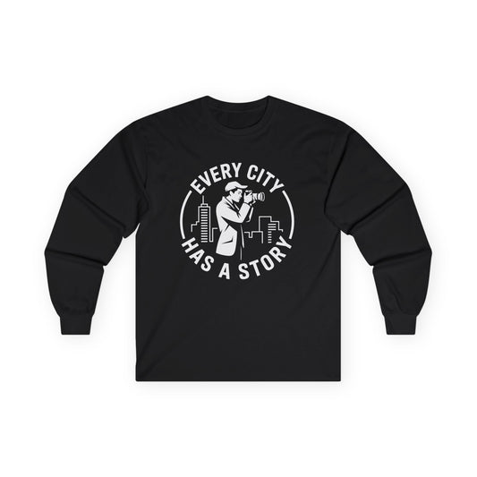 Long Sleeve Tee — "Every City Has a Story" Urban Photographer Shirt