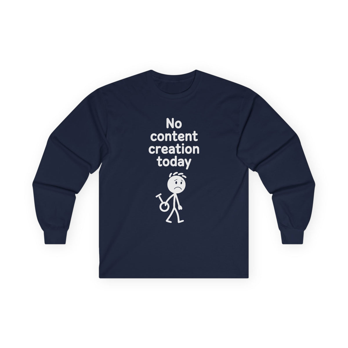 Funny Content Creator Long Sleeve Tee — No Content Creation Today