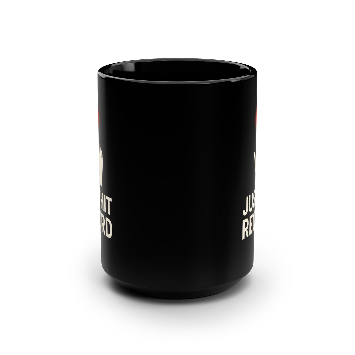 Just Hit Record Mug – 15oz Black Coffee Mug for Content Creators & Podcasters