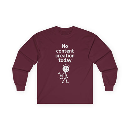 Funny Content Creator Long Sleeve Tee — No Content Creation Today