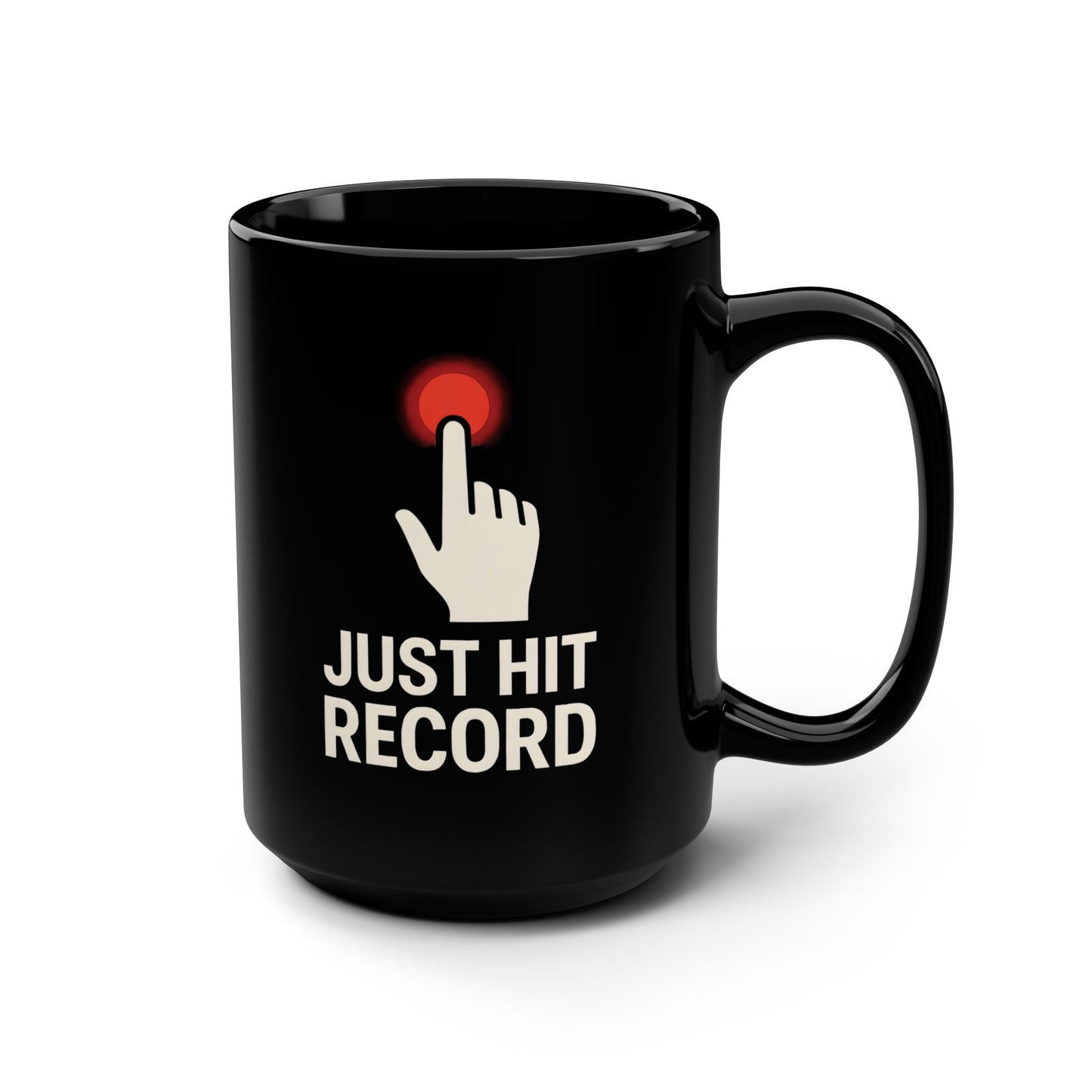 Just Hit Record Mug – 15oz Black Coffee Mug for Content Creators & Podcasters