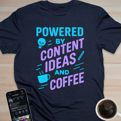 Powered by Content Creation Ideas and Coffee - T-Shirt for Creators