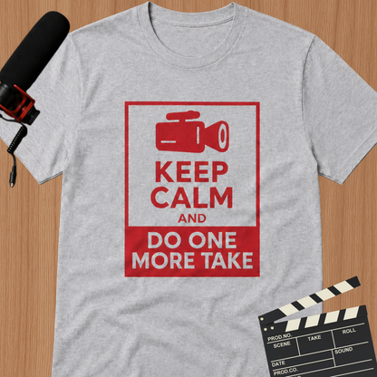 Keep Calm and Do One More Take T-Shirt for Filmmakers, Actors, and Content Creators