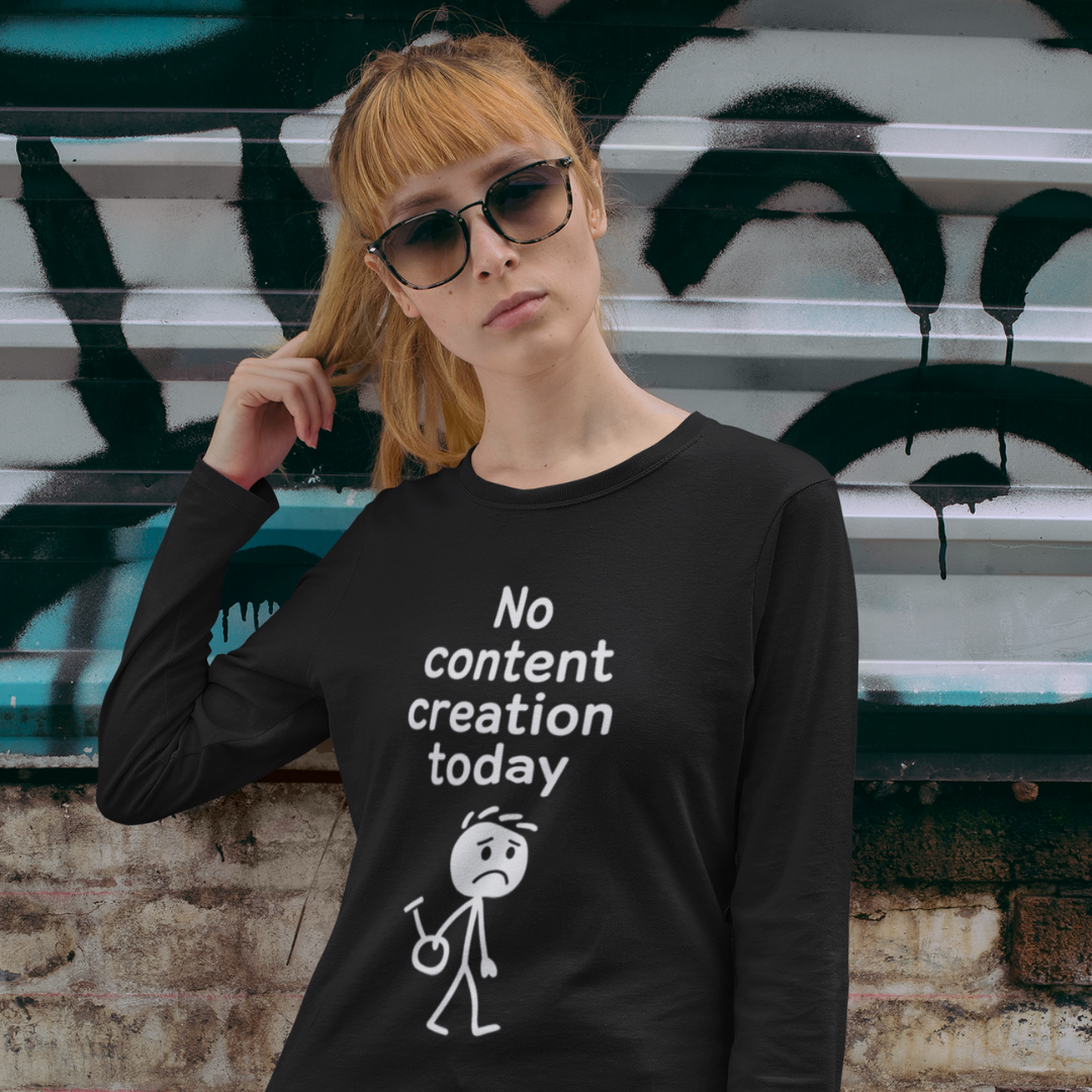 Funny Content Creator Long Sleeve Tee — No Content Creation Today