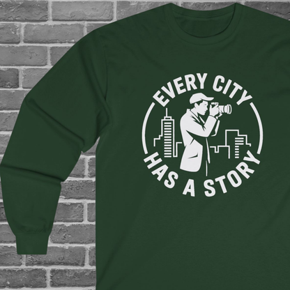 Urban Photography Long Sleeve Shirt — “Every City Has a Story” Photographer Tee