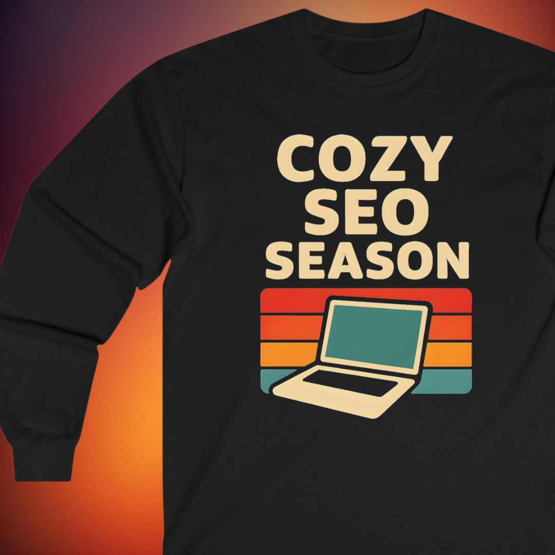 Cozy SEO Season Long Sleeve Shirt – Funny SEO & Content Creator Tee