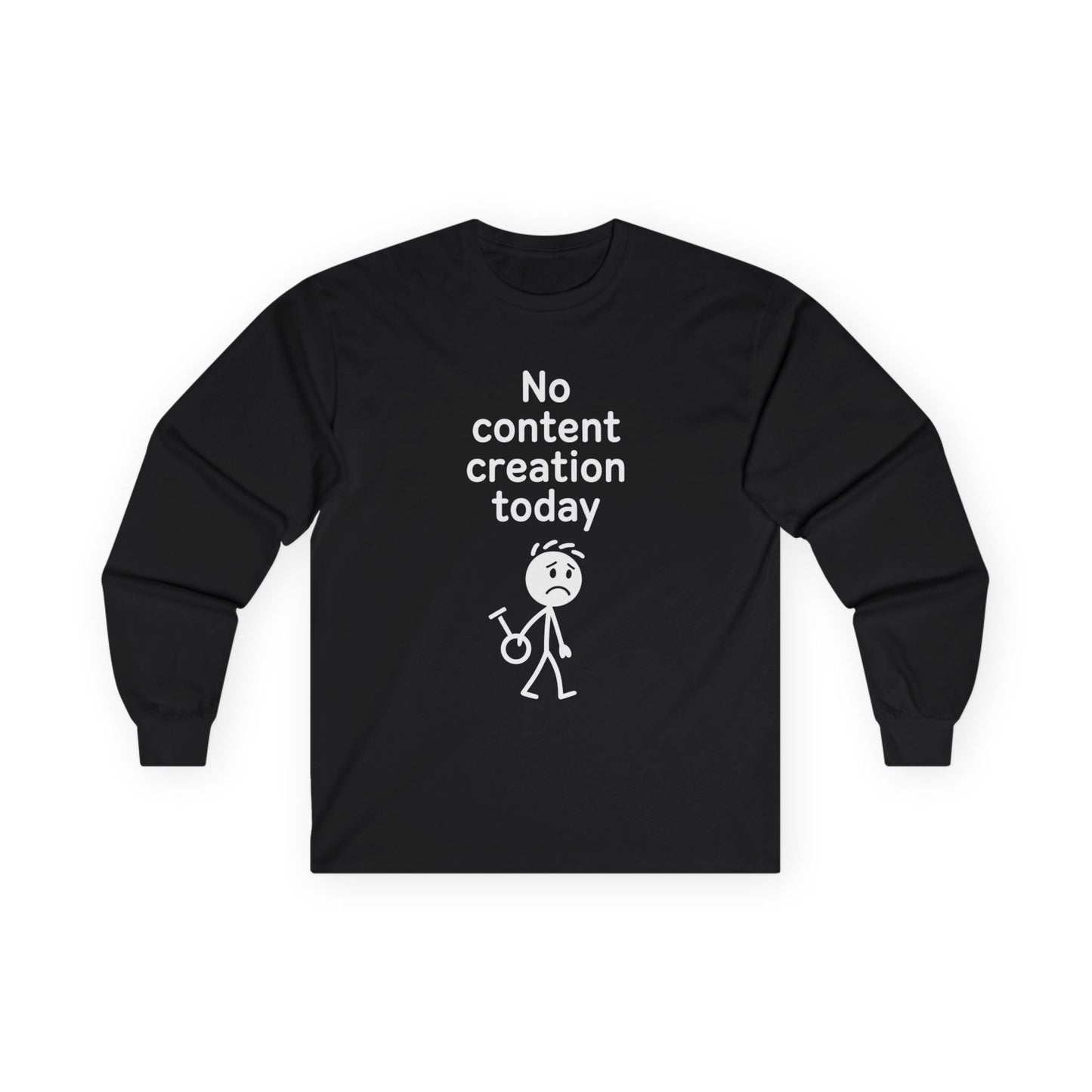 Funny Content Creator Long Sleeve Tee — No Content Creation Today