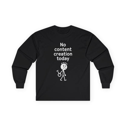 Funny Content Creator Long Sleeve Tee — No Content Creation Today