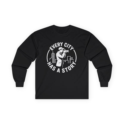 Urban Photography Long Sleeve Shirt — “Every City Has a Story” Photographer Tee