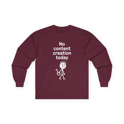 Funny Content Creator Long Sleeve Tee — No Content Creation Today