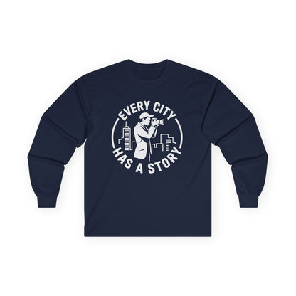 Urban Photography Long Sleeve Shirt — “Every City Has a Story” Photographer Tee