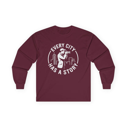 Long Sleeve Tee — "Every City Has a Story" Urban Photographer Shirt
