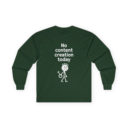 Funny Content Creator Long Sleeve Tee — No Content Creation Today