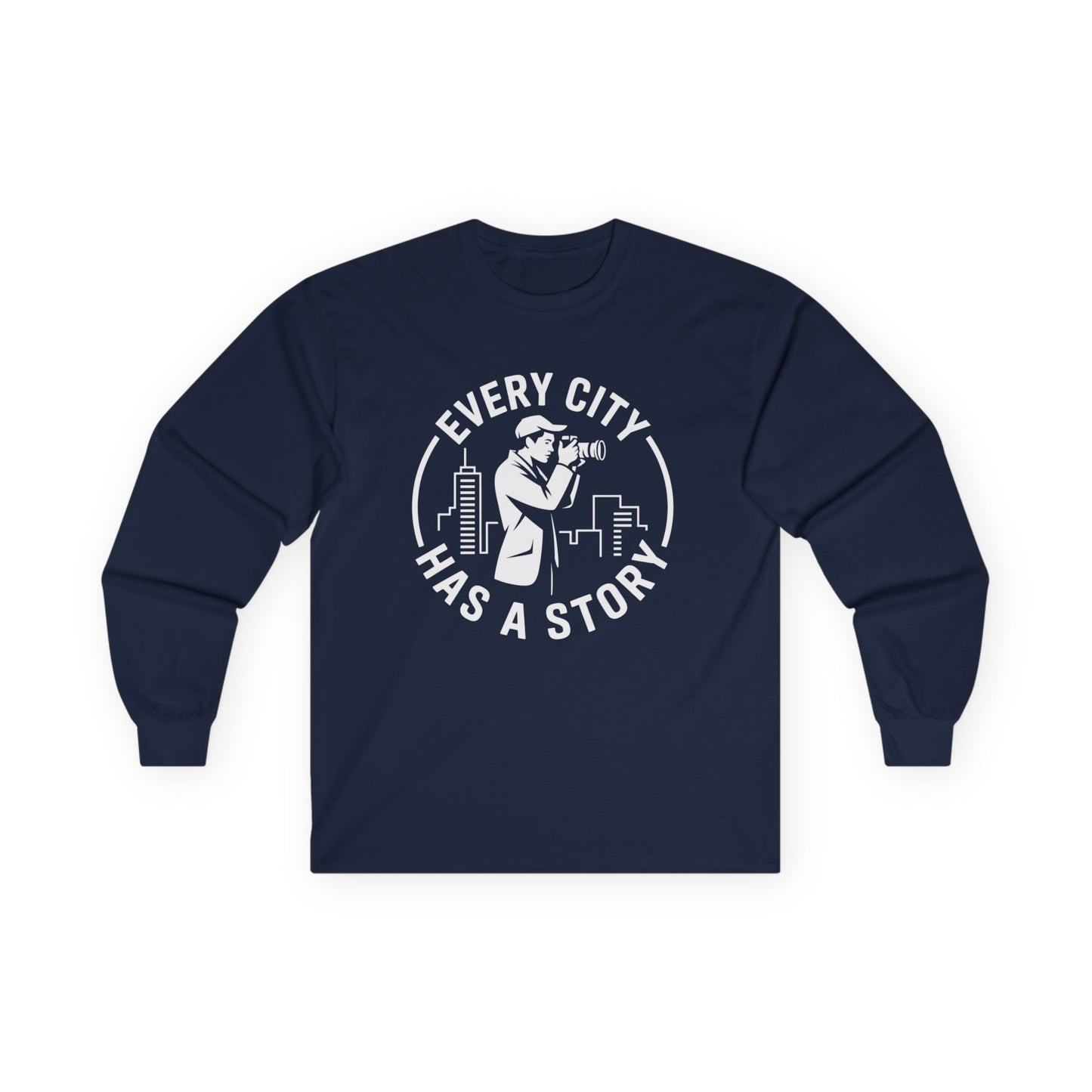 Long Sleeve Tee — "Every City Has a Story" Urban Photographer Shirt