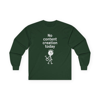 Funny Content Creator Long Sleeve Tee — No Content Creation Today